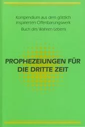 Eine Zusammenfassung der Prophezeiungen Gottes für die Heutige Zeit